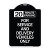 Signmission 20 Minutes Parking for Service & Delivery Vehicles Heavy-Gauge Alum Sign, 24" x 18", BW-1824-24492 A-DES-BW-1824-24492